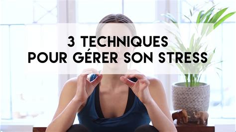 3 techniques pour gérer son stress YouTube