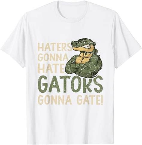 Hater Gonna Hate Gators Gonna Gate Funny Alligator T Shirt Walmart