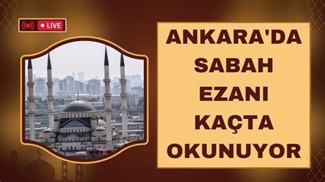 Ankara da sabah ezanı kaçta okunuyor YouTube