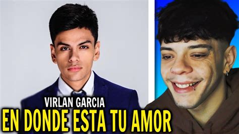 Reacci N Virlan Garcia En Donde Esta Tu Amor Official Video Youtube