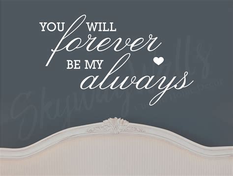 You Will Forever Be My Always Vinyl Wall Decal Romantic | Etsy