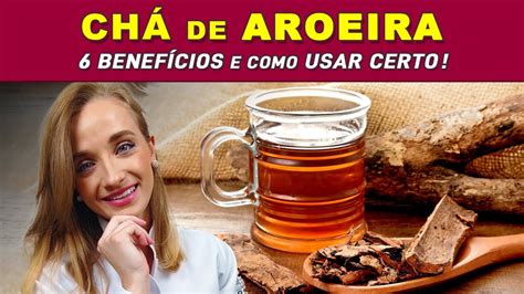 6 Benefícios do CHÁ DE AROEIRA Como Fazer e Tomar CERTO Desinflamar