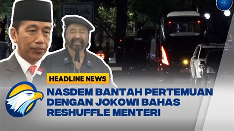 Surya Paloh Bertemu Joko Widodo Di Istana Kepresidenan YouTube