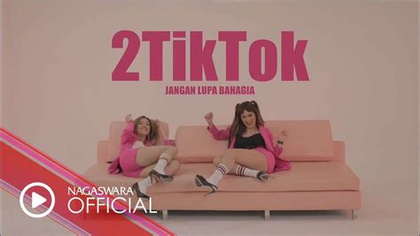 2tiktok Jangan Lupa Bahagia Official Music Video Youtube Video