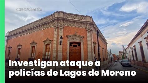 Investigan Ataque A Policías De Lagos De Moreno Jalisco Noticias