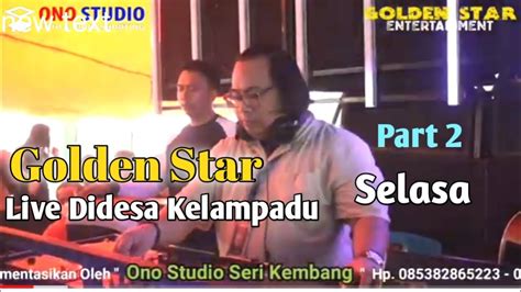 Full Dj Ot Golden Star Gs Star Dj Ferdinan Live Desa Kelampadu Part