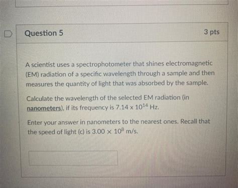 Solved Question Pts A Scientist Uses A Spectrophotometer Chegg