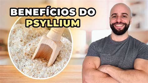 Psyllium Benefícios Para Que Serve E Como Tomar PSYLLIUM EMAGRECE