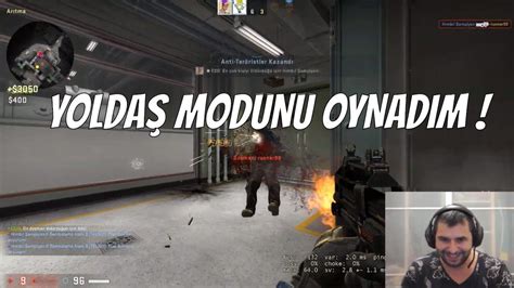 İLK DEFA OYNADIM CS GO Yoldaş Modu YouTube