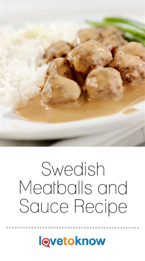 Swedish Meatballs And Sauce Recipe Lovetoknow Recipes Cooking Recipes Sauce Recipes