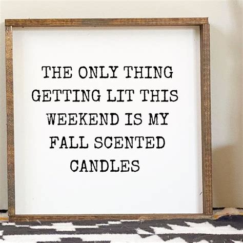 The Only Thing Getting Lit This Weekend Is My Fall Scented Candles