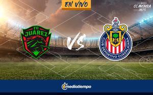 Transmisi N Ju Rez Vs Chivas Partido Hoy En Vivo Liga Mx