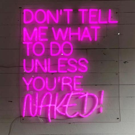 Don T Tell Me What To Do Unless You Re Naked Light Up Wall Sign