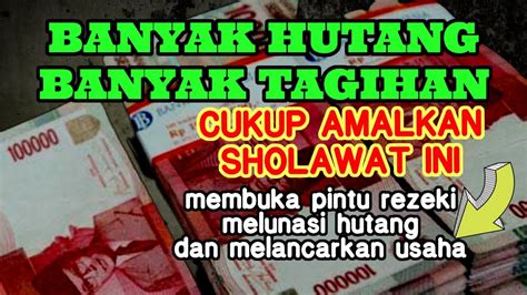 Banyak Hutang Banyak Tagihan Cukup Amalkan Sholawat Ini Maka