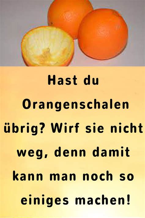 Hast Du Orangenschalen Brig Wirf Sie Nicht Weg Denn Damit Kann Man