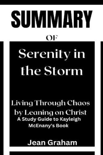 Summary Of Serenity In The Storm Living Through Chaos By Leaning On