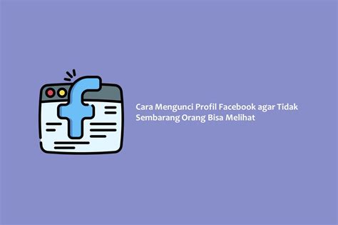 Cara Mengunci Profil Facebook Agar Tidak Sembarang Orang Bisa Melihat