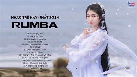Liên Khúc Rumba Nhạc Trẻ Hay Nhất 2024 Tuyệt Phẩm Rumba Nhạc Trẻ Hot