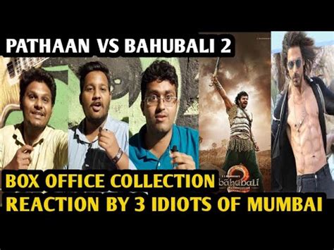 Pathaan Vs Bahubali Box Office Collection Reaction By Idiots Of