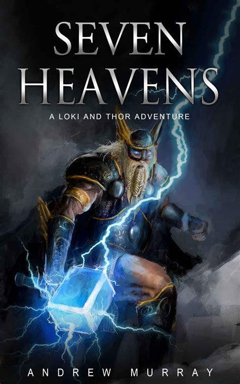 Seven Heavens (The Loki and Thor Saga #1) by Andrew Murray | Goodreads