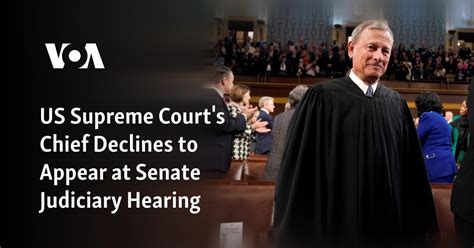 US Supreme Court's Chief Declines to Appear at Senate Judiciary Hearing