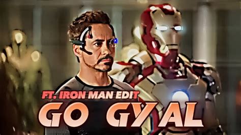 Go Gyal Ft Iron Man Edit Go Gyal X Rdj Edit Status Iron Man Edit Status Youtube