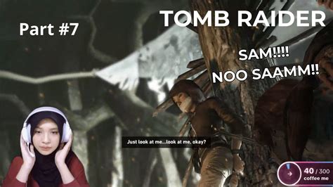 7 TOMB RAIDER AKHIRNYA KETEMU SAM TAPI KOK YouTube