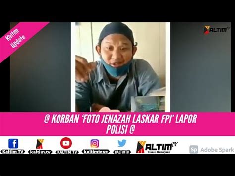 KALTIM UPDATE KORBAN FOTO JENAZAH LASKAR FPI LAPOR POLISI YouTube