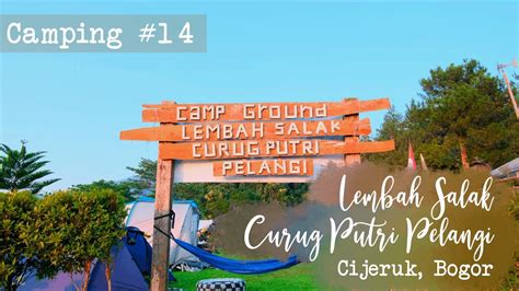 Camping Ground Lembah Salak Curug Putri Pelangi Camp Ground Di Pinggir