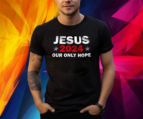 Jesus Our Only Hope Shirt