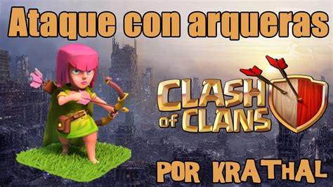 Ataque con arqueras Clash Of Clans en Español por Krathal YouTube