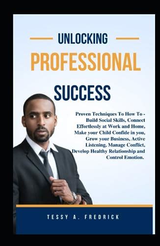 Unlocking Professional Success Proven Techniques To How To Build