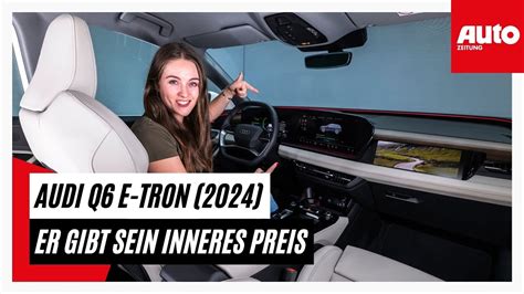 Audi Q6 E Tron 2024 Auf Die Inneren Werte Kommt Es An Auto Zeitung