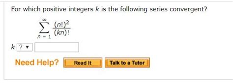 Solved For Which Positive Integers K Is The Following Series Chegg