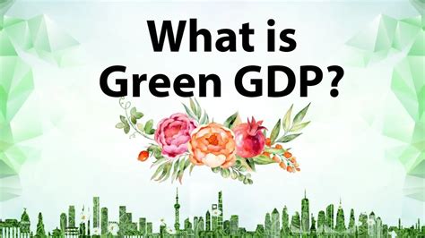 Understanding Green Gdp Balancing Economic Growth With Environmental Sustainability Exam