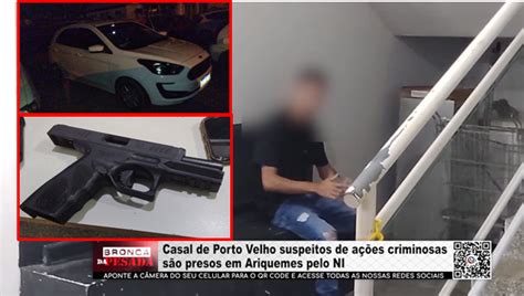 Casal De Porto Velho Suspeitos De A Es Criminosas S O Presos Em