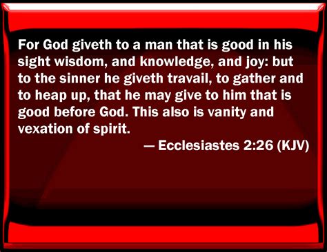 Ecclesiastes 2 26 For God Gives To A Man That Is Good In His Sight