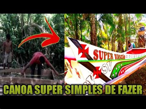 CANOA MAS SIMPLES DE FAZER COMO FAZER UMA CANOA FABRICAÇÃO DE CANOA