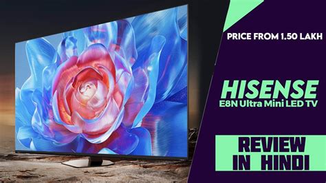 Hisense E8N Ultra Mini LED 288Hz TV Launched Explained All Spec