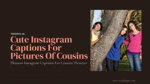 Cute Short Instagram Captions For Cousins Pictures Trending Us