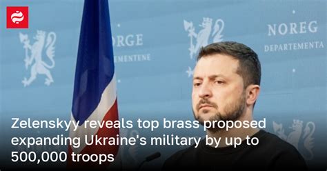 Zelenskyy Reveals Top Brass Proposed Expanding Ukraines Military By Up