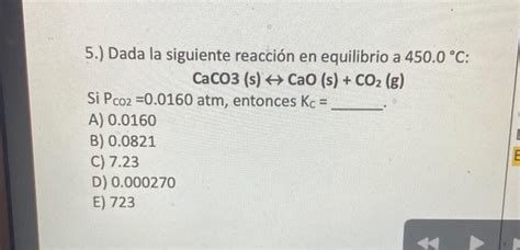 Solved Dada La Siguiente Reacci N En Equilibrio A Chegg