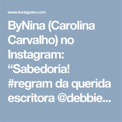 ByNina Carolina Carvalho No Instagram Sabedoria Regram Da Querida