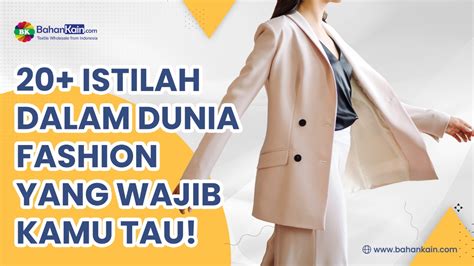 20 Istilah Dalam Dunia Fashion Yang Wajib Kamu Tau