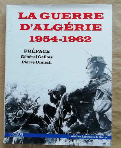 La Guerre d Algérie 1954 1962 Coll Reportages de Guerre éd Trésor du