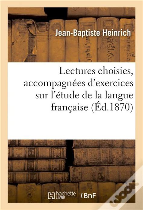 Lectures Choisies Accompagnees D Exercices Sur L Etude De La Langue