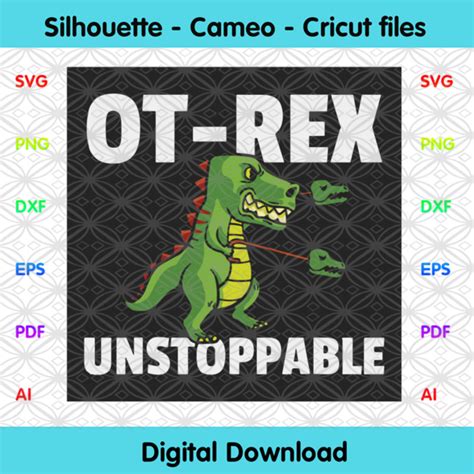 Ot Rex Unstoppable Svg Trending Svg Occupational Therapy Therapist T Rex Svg Therapist Svg