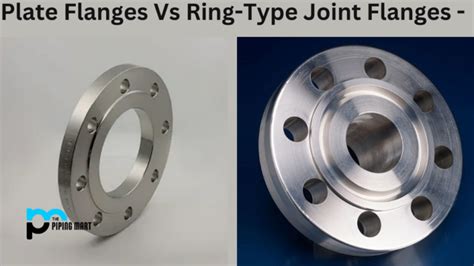 Plate Flanges Vs Ring Type Joint Flanges What S The Difference