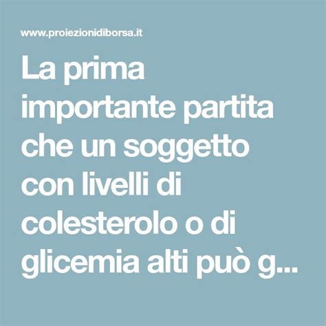 La Prima Importante Partita Che Un Soggetto Con Livelli Di Colesterolo