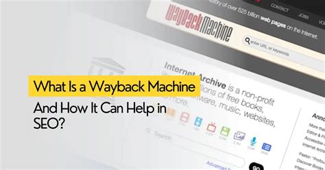 What Is A Wayback Machine And How It Can Help In Seo